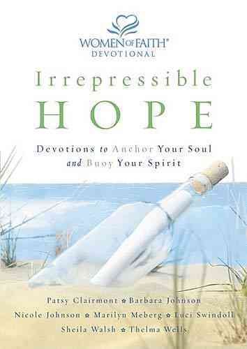 Irrepressible Hope: Devotions to Anchor Your Soul and Buoy Your Spirit (Women of Faith (Publishing Group)) cover