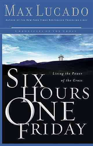 Six Hours One Friday: Chronicles of the Cross