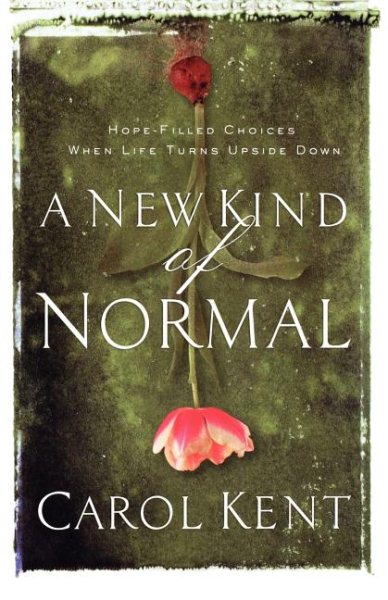 A New Kind of Normal (International Edition): Hope-Filled Choices When Life Turns Upside Down