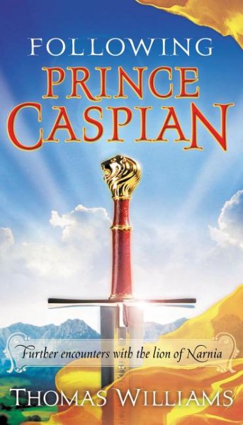 Following Prince Caspian: Further Encounters with the Lion of Narnia cover