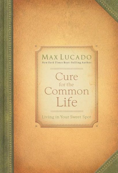 Cure for the Common Life: Premier Library Edition cover
