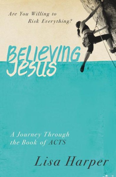 Believing Jesus: Are You Willing to Risk Everything? A Journey Through the Book of Acts cover