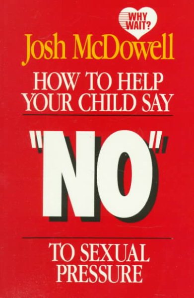 How to Help Your Child Say "No" to Sexual Pressure (Why wait?) cover