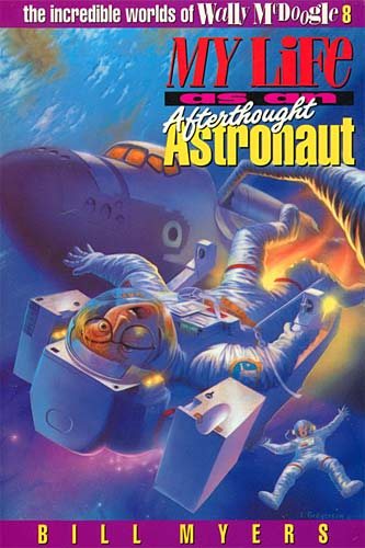 My Life as an Afterthought Astronaut (The Incredible Worlds of Wally McDoogle #8) cover
