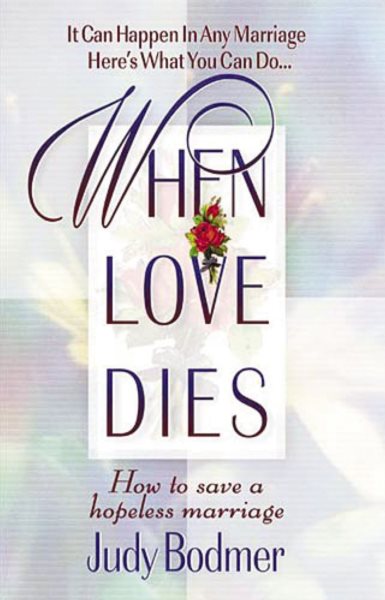 When Love Dies: How To Save A Hopeless Marriage cover