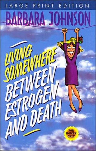Living Somewhere Between Estrogen and Death Large Print cover