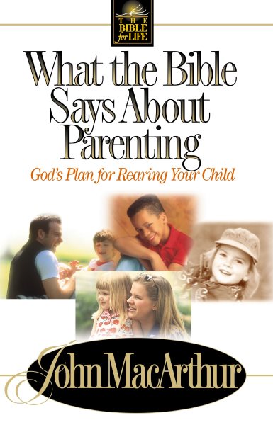 What The Bible Says About Parenting Biblical Principle For Raising Godly Children