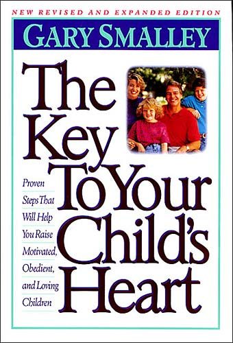 The Key To Your Child's Heart: Proven Steps That Will Help You Raise Motivated, Obedient, and Loving Children cover