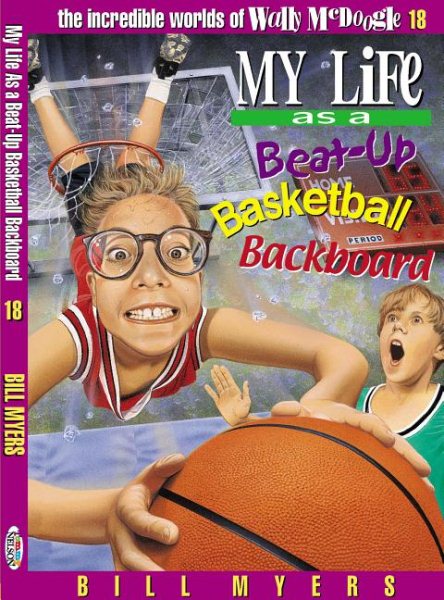 My Life as a Beat Up Basketball Backboard (The Incredible Worlds of Wally McDoogle #18) cover
