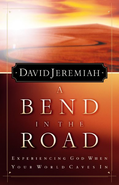A Bend In The Road: Experiencing God When Your World Caves In cover