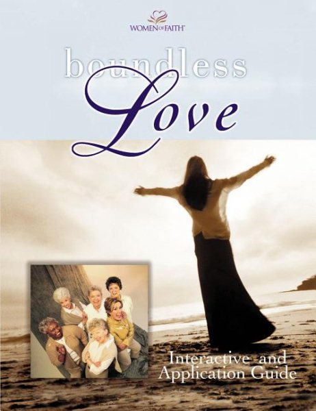 Boundless Love : A Women of Faith Interactive and Application Guide