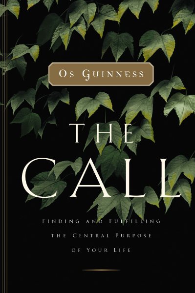 The Call: Finding and Fulfilling the Central Purpose of Your Life cover