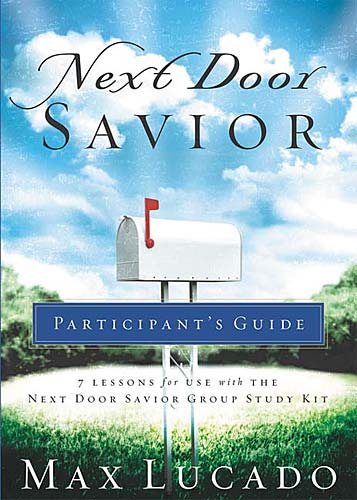 Next Door Savior Participant's Guide (Lucado, Max) cover