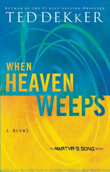 When Heaven Weeps  (Martyr's Song, Book 2)