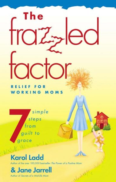 The Frazzled Factor: Relief For Working Moms cover