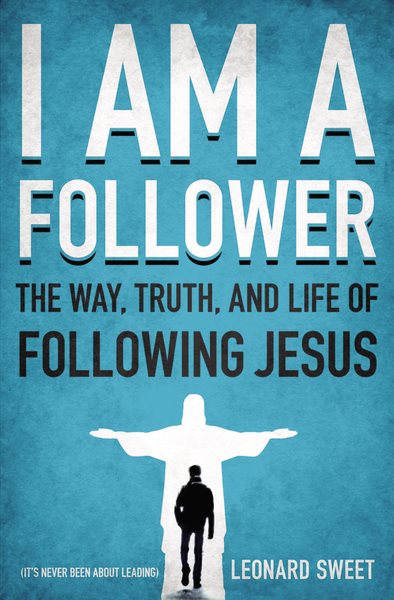 I Am a Follower: The Way, Truth, and Life of Following Jesus cover