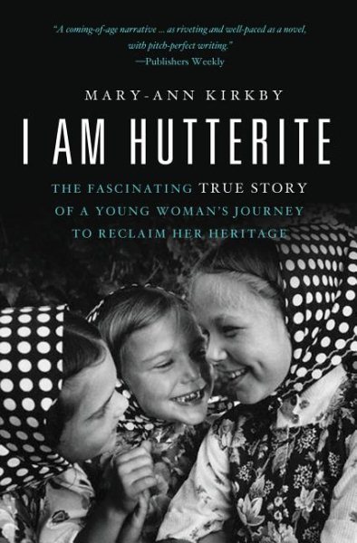 I Am Hutterite: The Fascinating True Story of a Young Woman's Journey to Reclaim Her Heritage cover