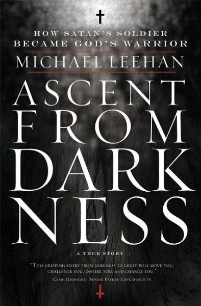 Ascent from Darkness: How Satan's Soldier Became God's Warrior cover