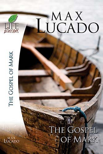 Life Lessons with Max Lucado: Book Of Mark