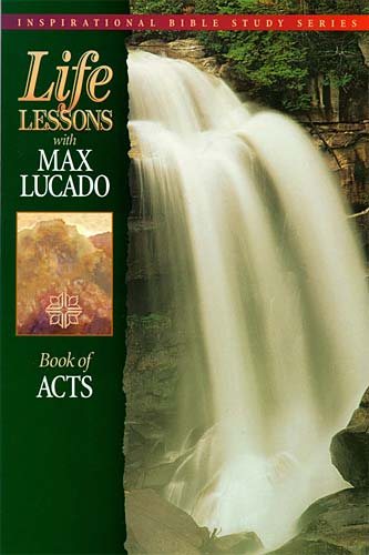 Life Lessons with Max Lucado: Book Of Acts
