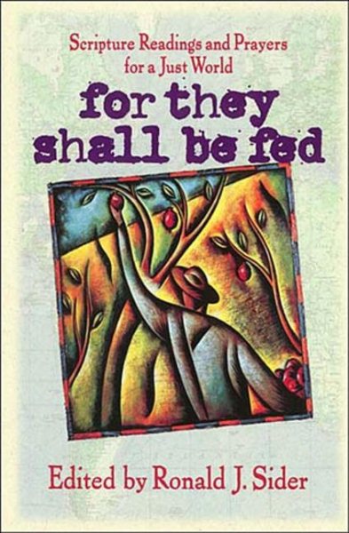 For They Shall Be Fed: Scripture Readings and Prayers for a Just World cover