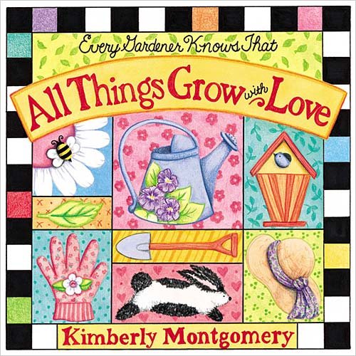 Every Gardener Knows That All Things Grow With Love cover