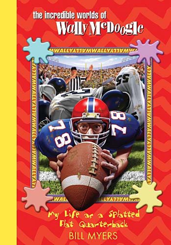 My Life as a Splatted Flat Quarterback (The Incredible Worlds of Wally McDoogle #24) cover