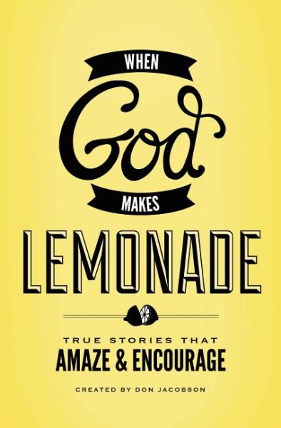 When God Makes Lemonade: True Stories That Amaze and Encourage cover