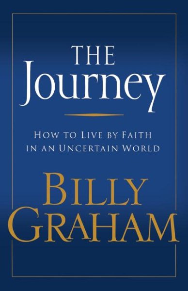 The Journey: How to Live by Faith in an Uncertain World cover