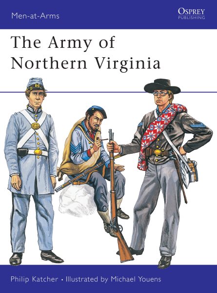 The Army of Northern Virginia (Men at Arms Series, 37)