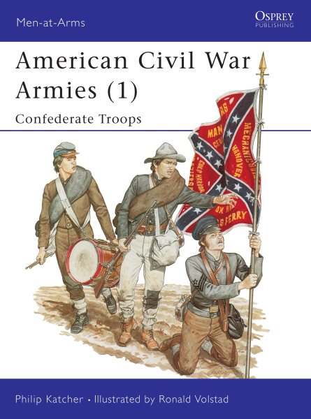 American Civil War Armies (1) : Confederate Troops (Men at Arms Series, 170) cover