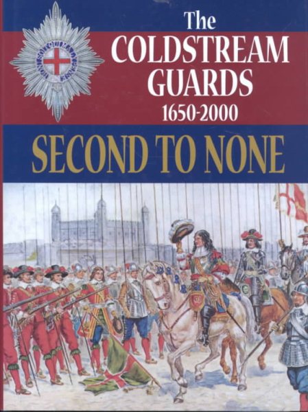 Second to None: Coldstream Guards 1650-2000
