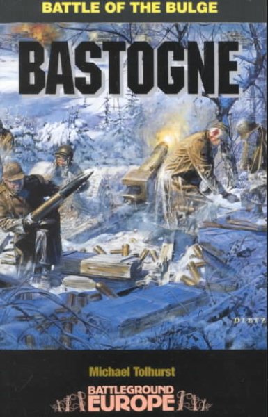 Bastogne: Battle of the Bulge (Battleground Europe Series) cover