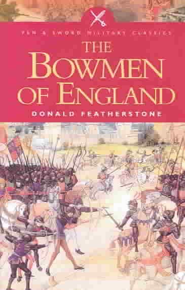 Bowmen of England (Pen & Sword Military Classics)