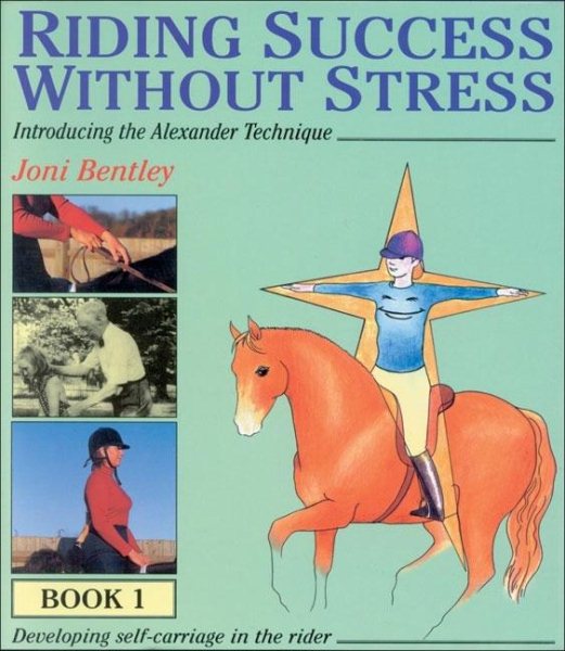 Riding Success Without Stress: Introducing the Alexander Technique (Riding Success Without Stress, 1)