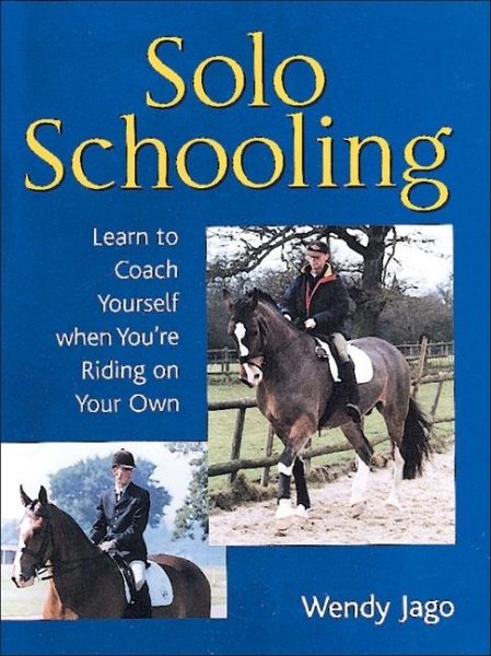 Solo Schooling: Learn to Coach Yourself When You're Riding on Your Own cover