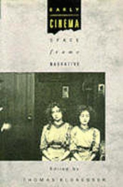 Early Cinema: Space, Frame, Narrative cover