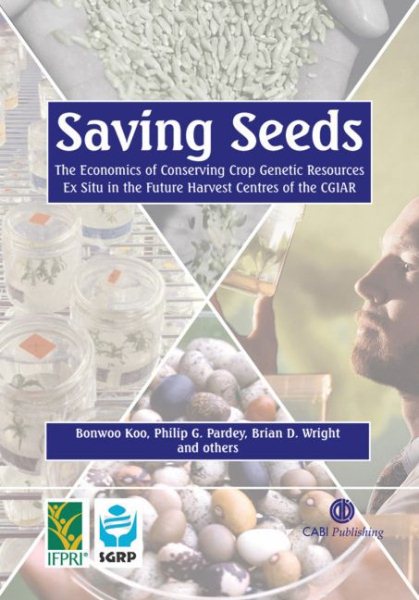 Saving Seeds: The Economics of Conserving Crop Genetic Resources Ex Situ in the Future Harvest Centres of CGIAR (Cabi) cover