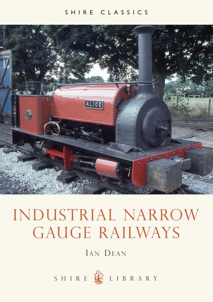 Industrial Narrow Gauge Railways (Shire Library) cover