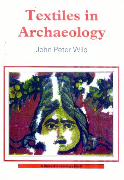 Textiles in Archaeology (Shire Archaeology)