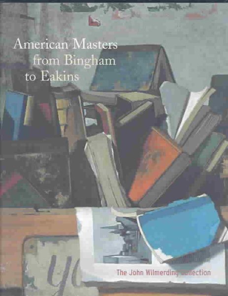 American Masters from Bingham to Eakins: The John Wilmerding Collection cover