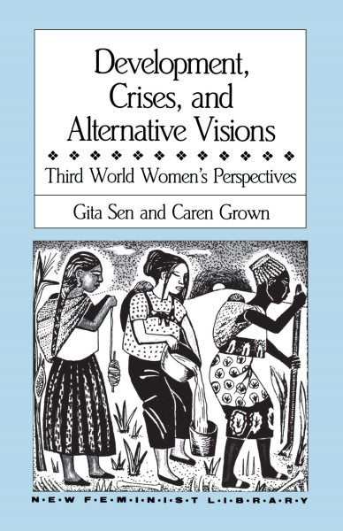Development, Crises and Alternative Visions: Third World Women's Perspectives (New Feminist Library) cover