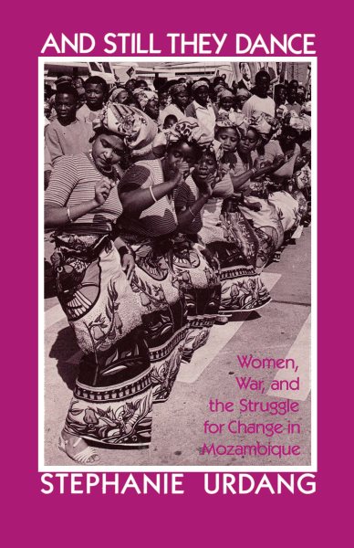 And They Still Dance: Women, War, and the Struggle for Change in Mozambique cover