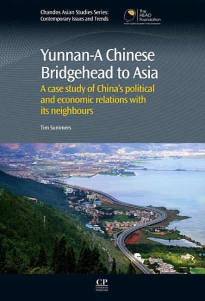 Yunnan-A Chinese Bridgehead to Asia: A Case Study of China’s Political and Economic Relations with its Neighbours (Chandos Asian Studies Series) cover