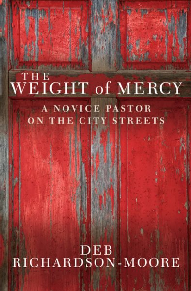 The Weight of Mercy: A Novice Pastor on the City Streets cover