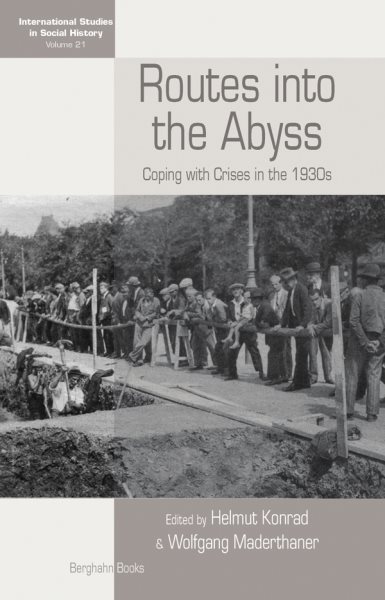 Routes Into the Abyss: Coping with Crises in the 1930s (International Studies in Social History, 21) cover