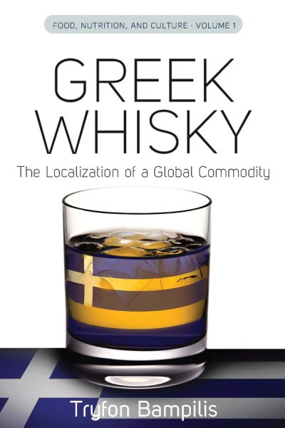 Greek Whisky: The Localization of a Global Commodity (Food, Nutrition, and Culture, 1) cover