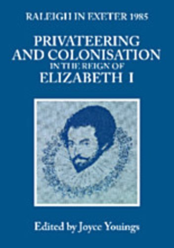 Privateering and Colonization in the Reign of Elizabeth I: Raleigh in Exeter 1985 (Exeter Studies in History) cover
