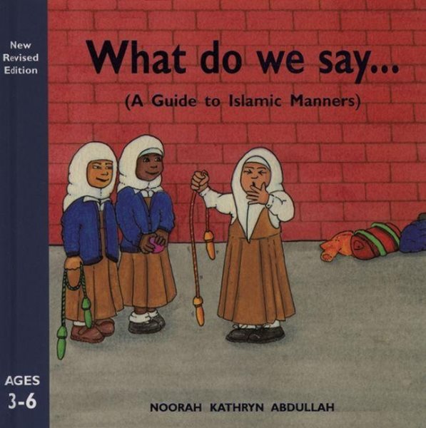 What Do We Say?: A Guide to Islamic Manners cover