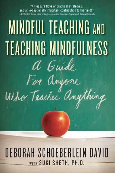Mindful Teaching and Teaching Mindfulness: A Guide for Anyone Who Teaches Anything cover